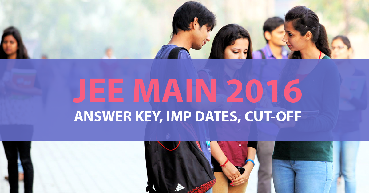 jee-main-2016-answer-key-with-solutions-exam-dates-eligibility