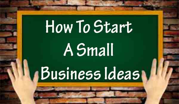 Business Ideas to Start a Small Business