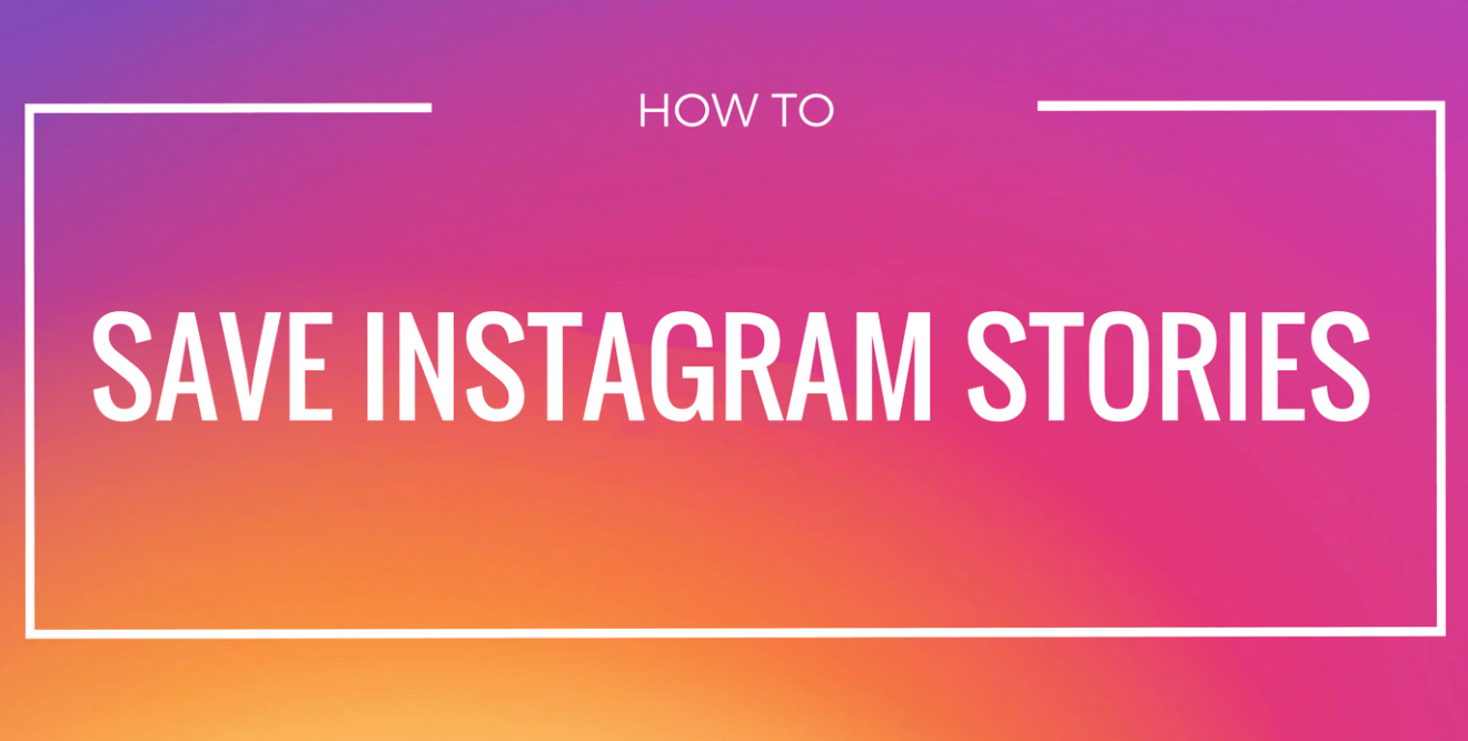 Save Instagram Stories on Any Device - Techicy