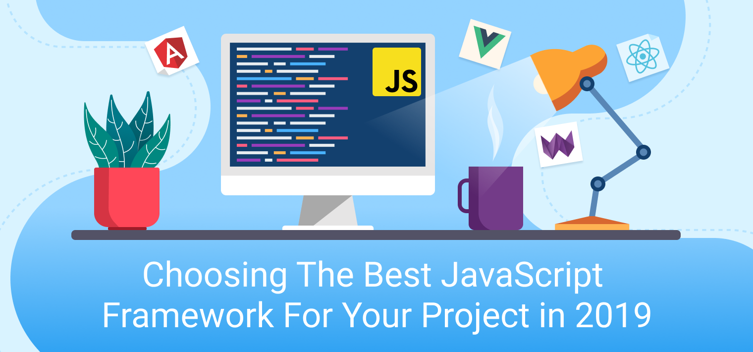 Choosing The Best Javascript Framework For Your Project In 2019