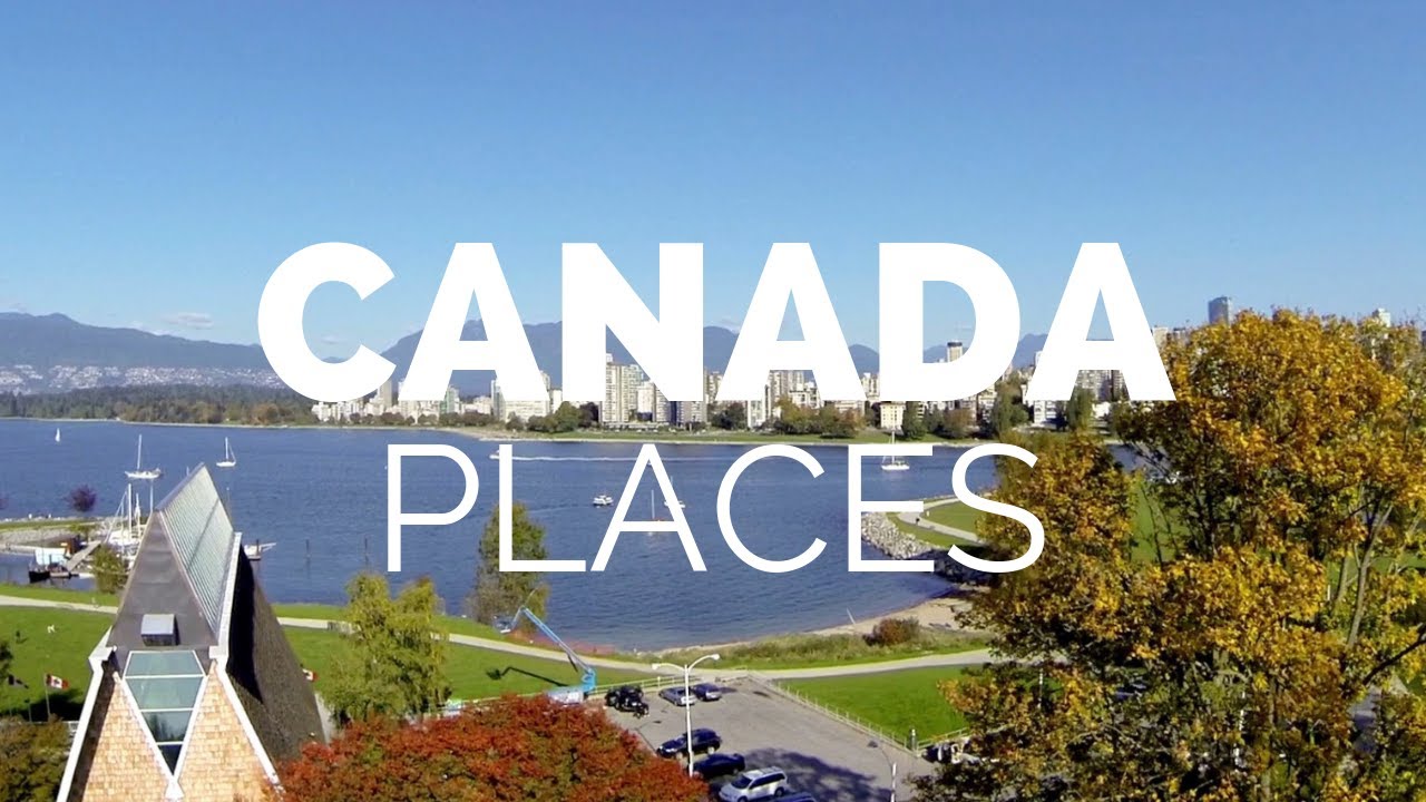 Best Places To Explore On Your Canada Vacation