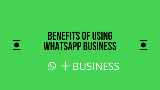Benefits of Using WhatsApp Business