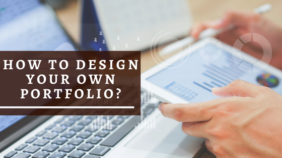 How To Design Your Own Portfolio
