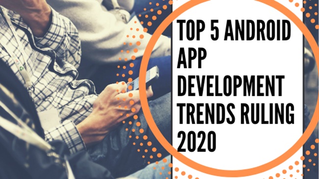 Top 5 Android App Development