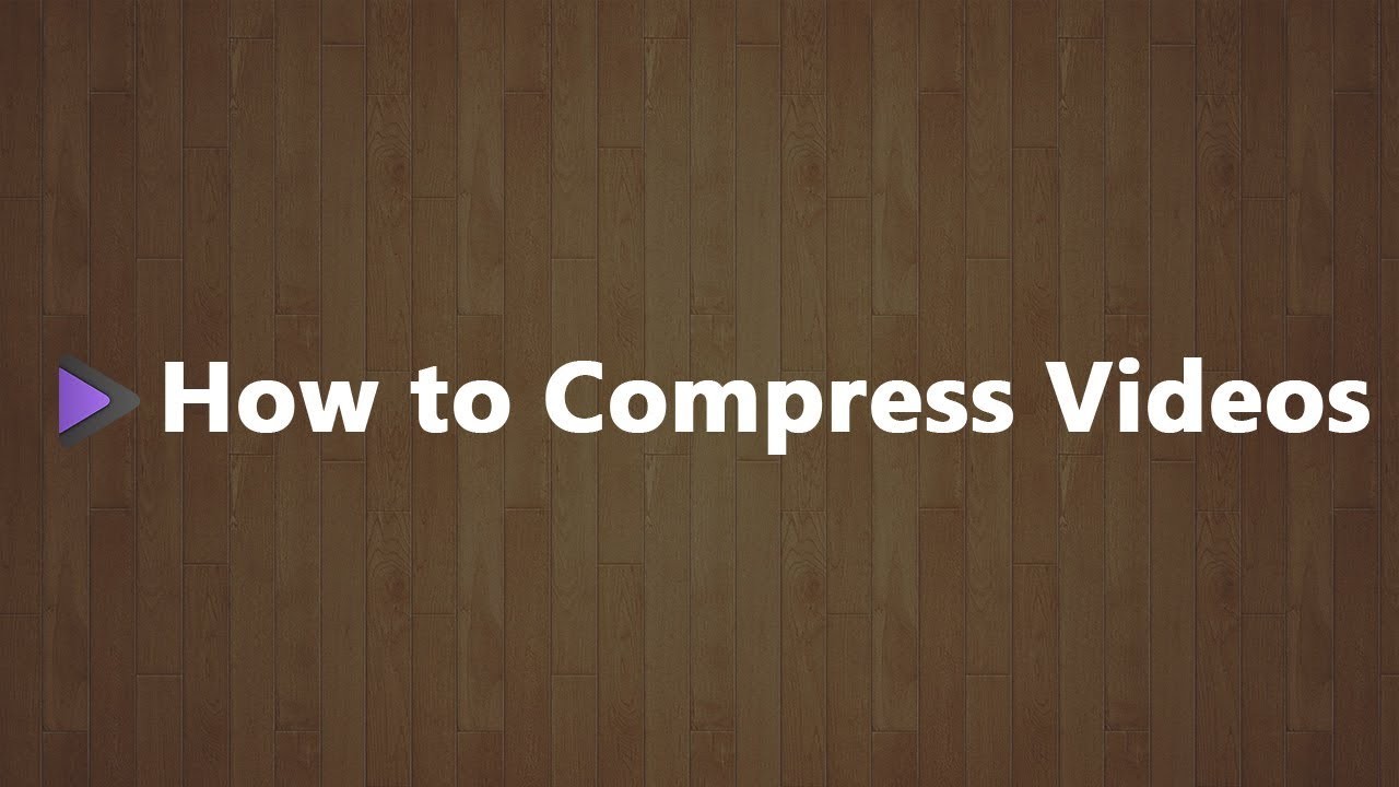 How to Compress a Video