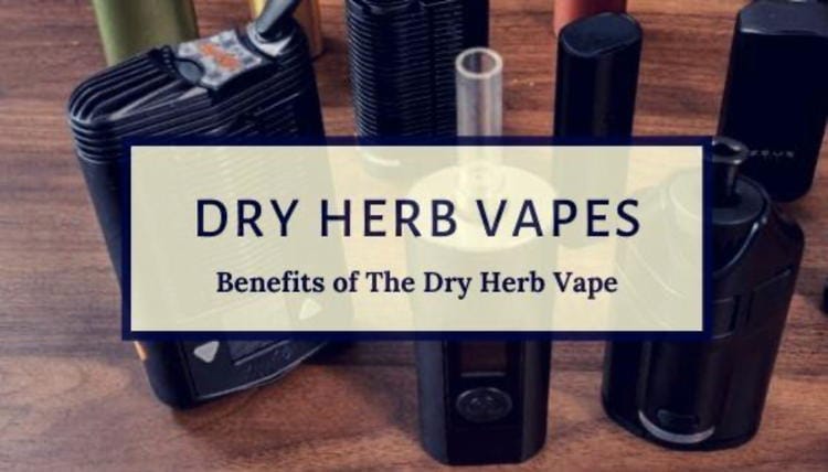 Benefits Of Vaporizers For Dry Herbs