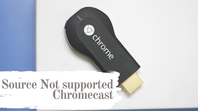 Fix Source Not Supported Chromecast Error
