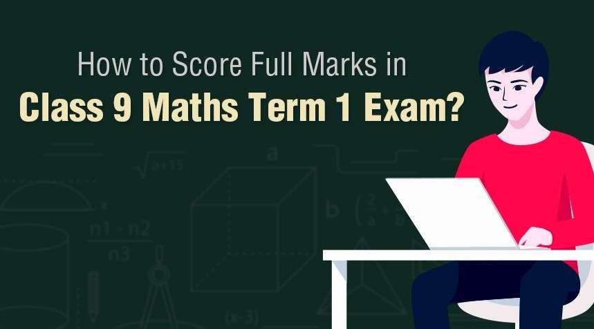 How To Score 90% Marks In The Class 9 Maths Exam