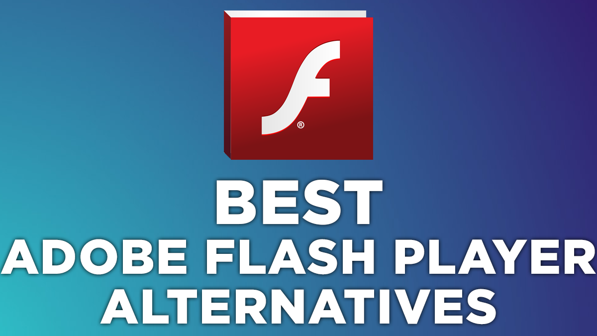 Alternatives of Adobe Flash Player