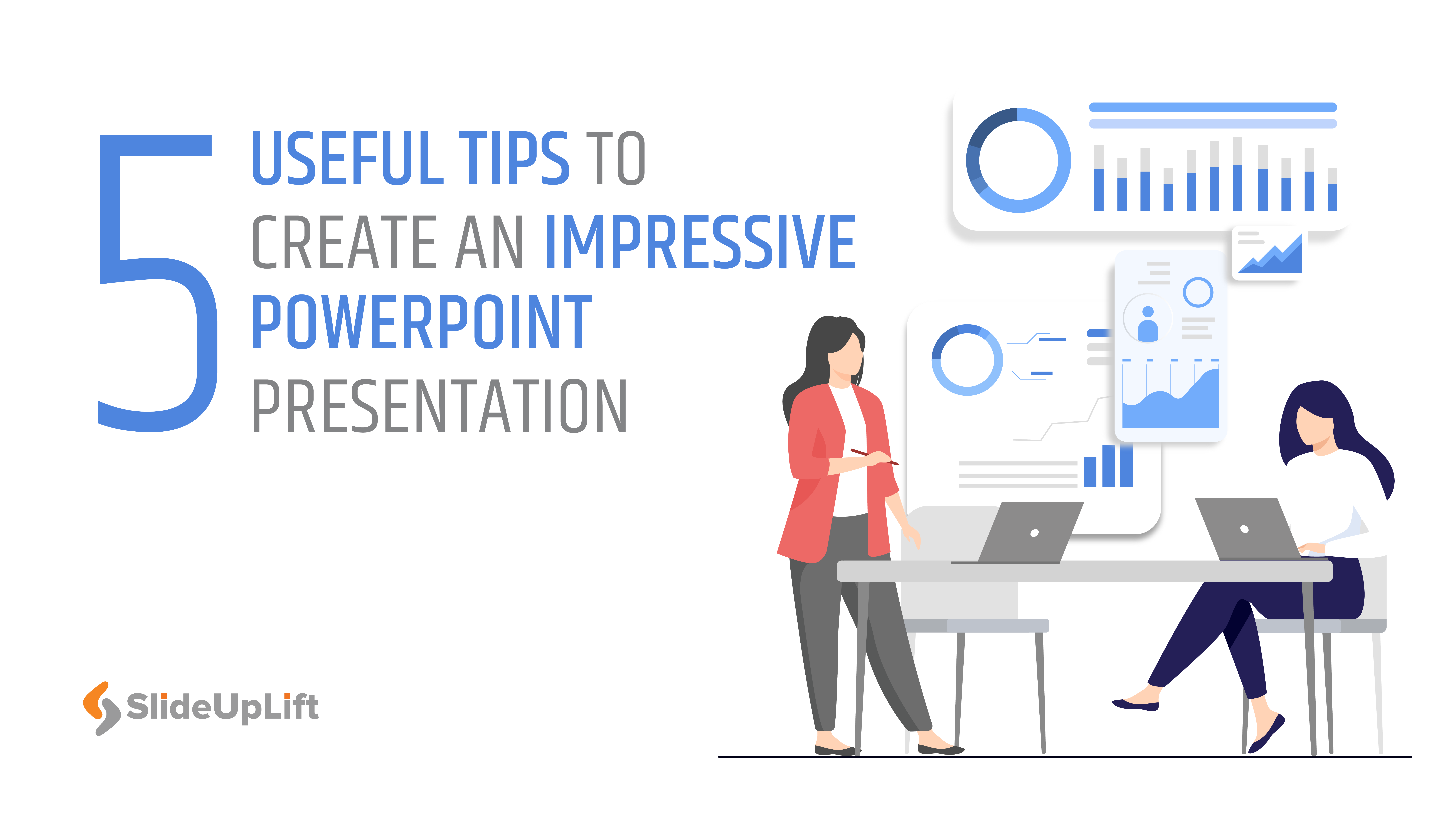 5 Useful Tips To Create an Impressive PowerPoint Presentation