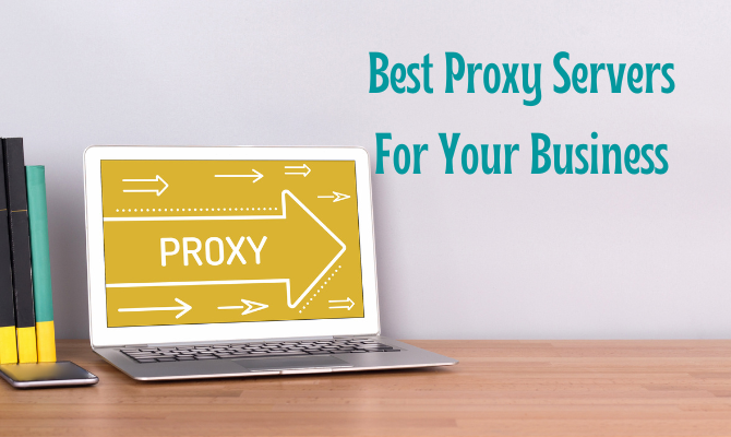 Best Proxy Servers for Your Business
