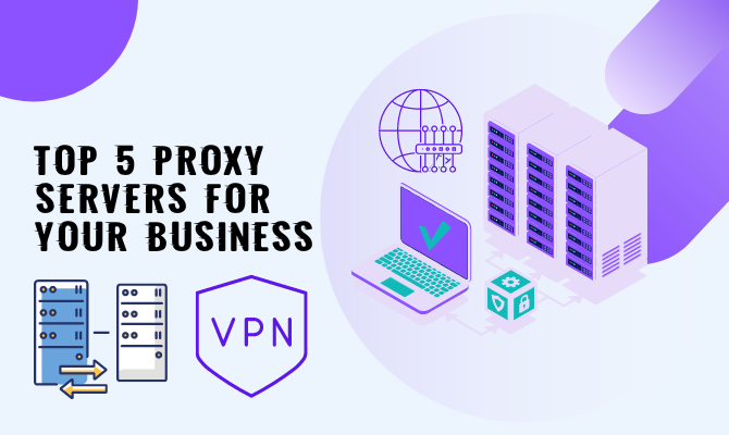 Best Proxy Servers for Your Business