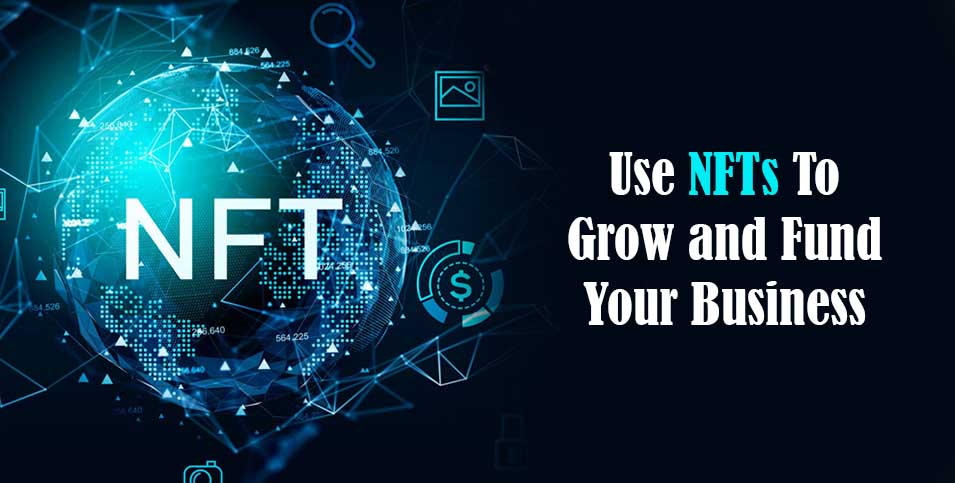 Use NFTs To Grow Your Business