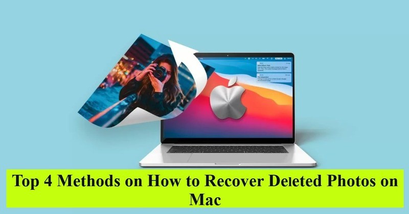 Top 4 Methods on How to Recover Deleted Photos on Mac