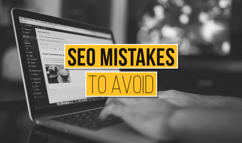 SEO Mistakes You Need To Avoid
