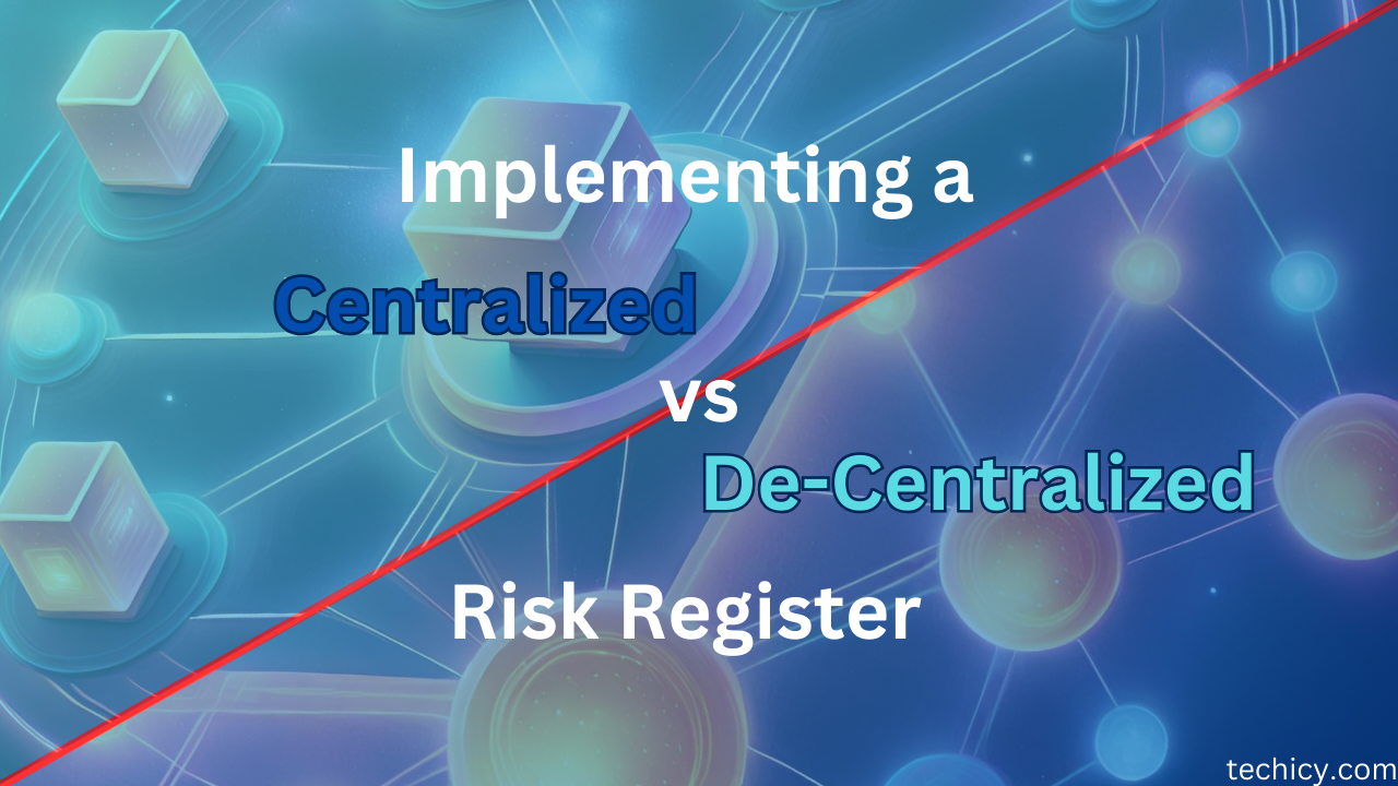 Implementing a Centralized vs. Decentralized Risk Register
