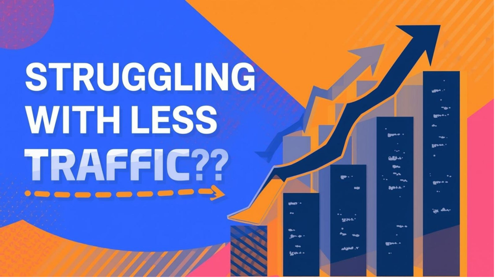 Struggling With Less Traffic?