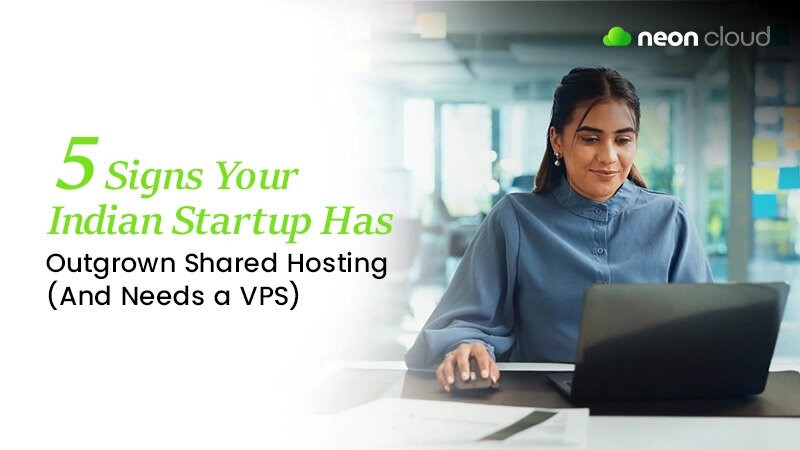5 Signs Your Indian Startup Has Outgrown Shared Hosting (And Needs a VPS)